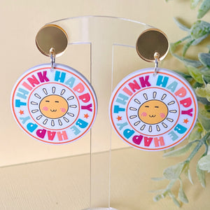 Think Happy Be Happy - Acrylic Dangles